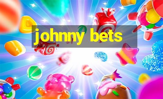 johnny bets