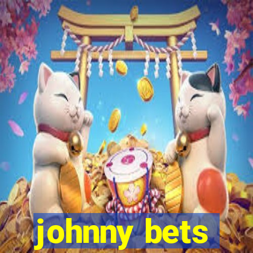 johnny bets