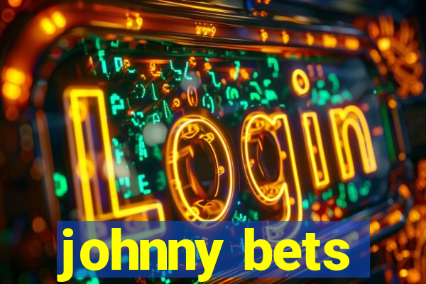 johnny bets