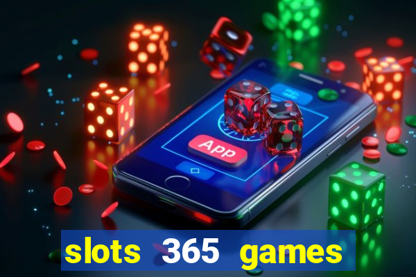 slots 365 games paga mesmo