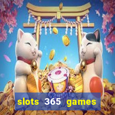 slots 365 games paga mesmo