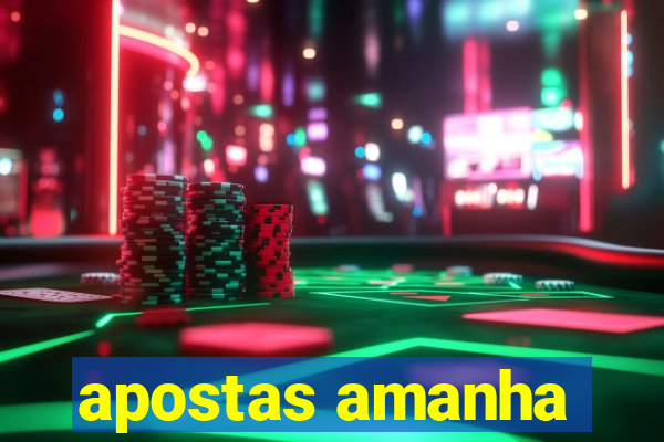 apostas amanha