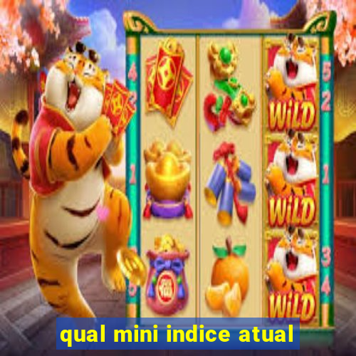 qual mini indice atual