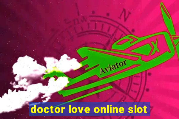 doctor love online slot