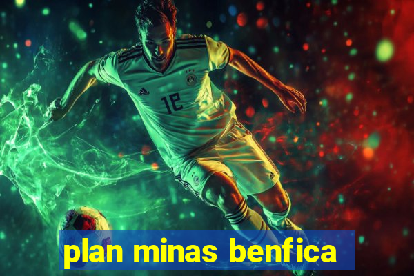 plan minas benfica