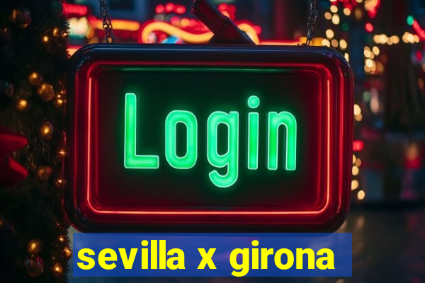 sevilla x girona