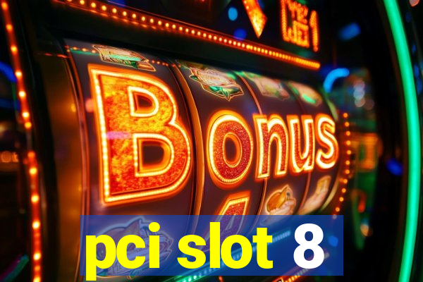 pci slot 8