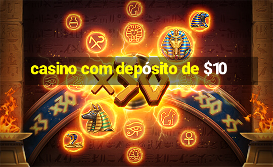 casino com depósito de $10