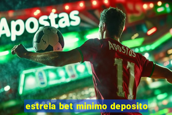 estrela bet minimo deposito