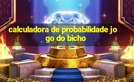 calculadora de probabilidade jogo do bicho