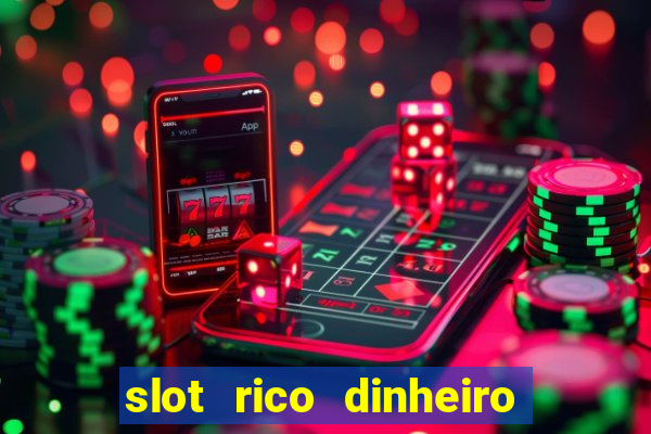 slot rico dinheiro real truco