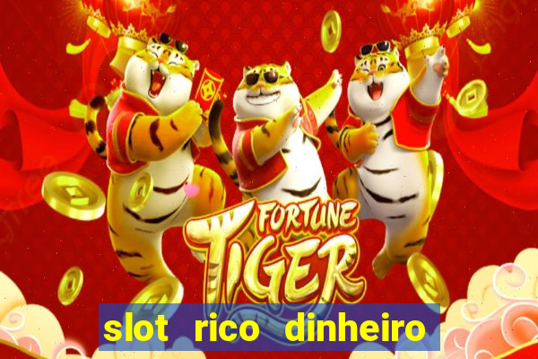 slot rico dinheiro real truco