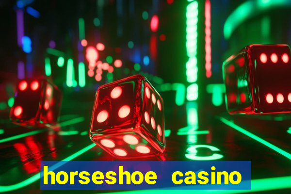 horseshoe casino las vegas