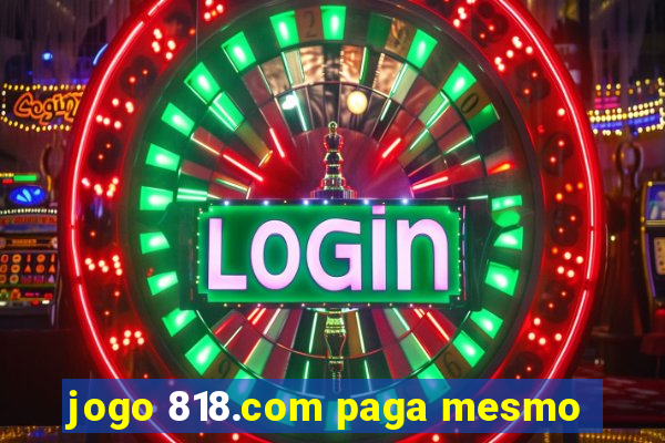 jogo 818.com paga mesmo