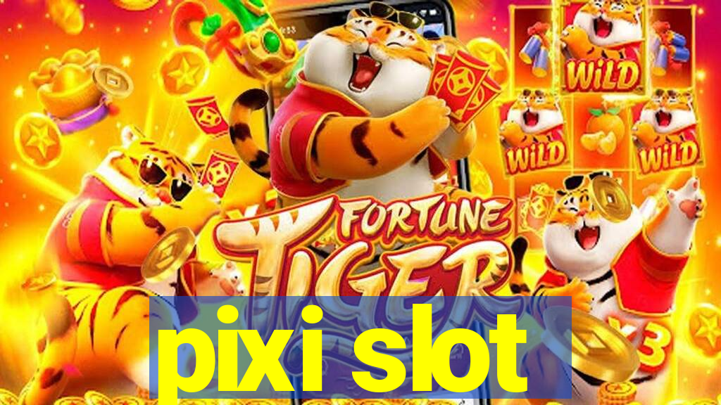 pixi slot