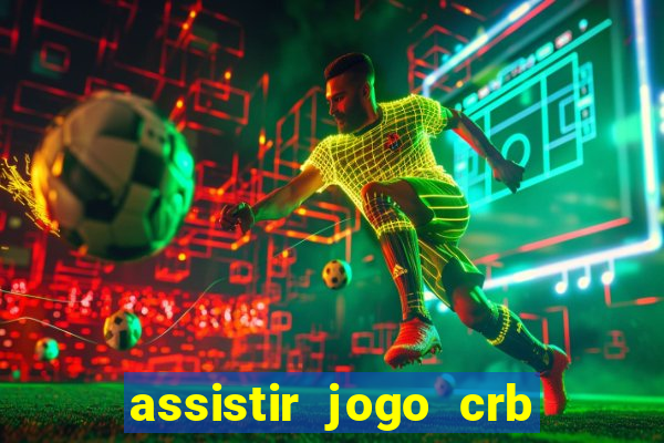 assistir jogo crb x sport