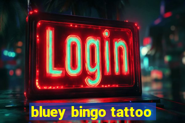 bluey bingo tattoo