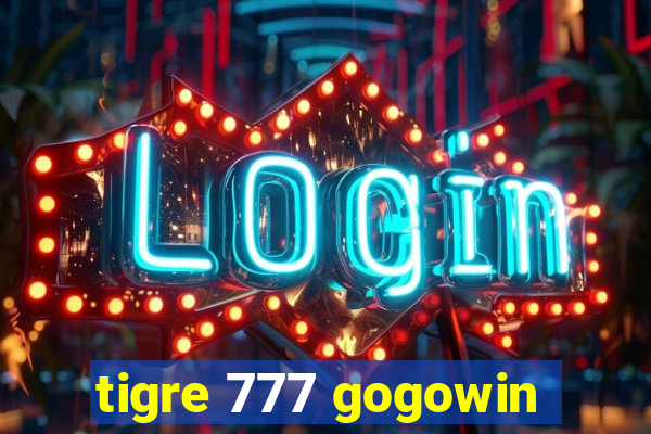 tigre 777 gogowin