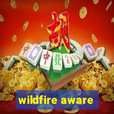 wildfire aware