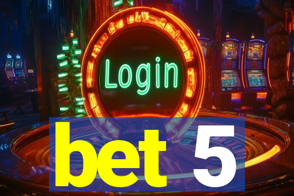 bet 5