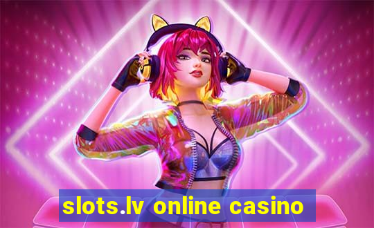 slots.lv online casino