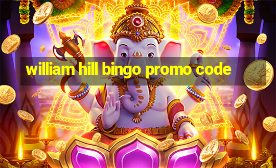 william hill bingo promo code