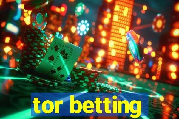 tor betting