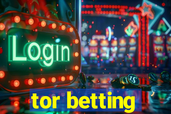 tor betting