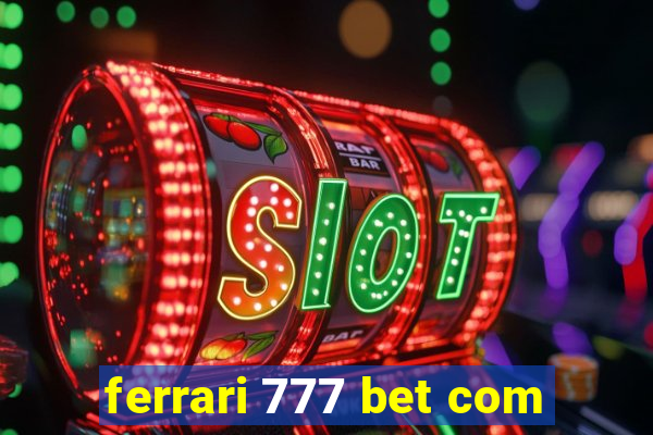 ferrari 777 bet com