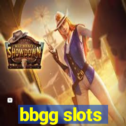 bbgg slots