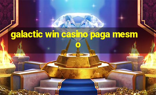 galactic win casino paga mesmo