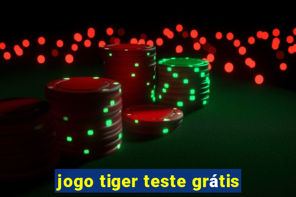 jogo tiger teste grátis