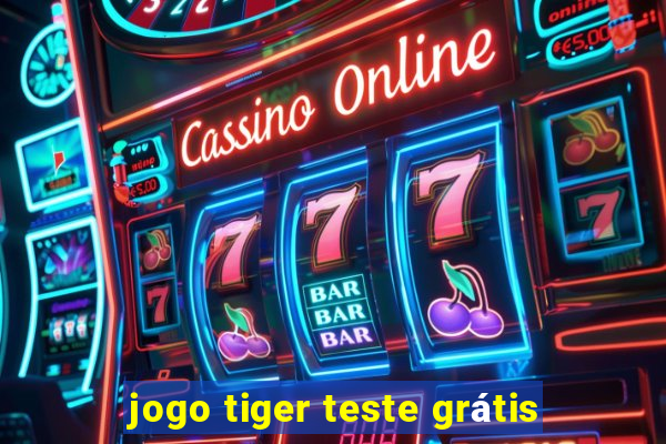 jogo tiger teste grátis