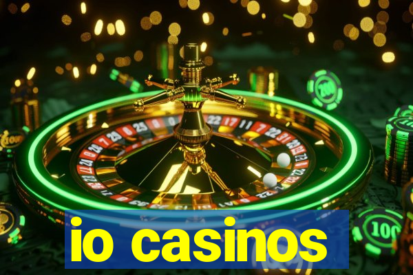 io casinos