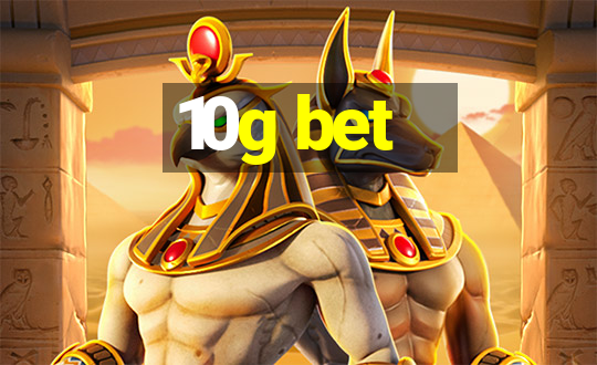 10g bet