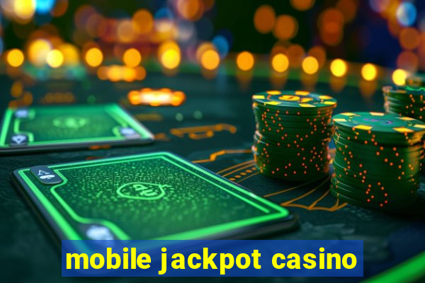 mobile jackpot casino