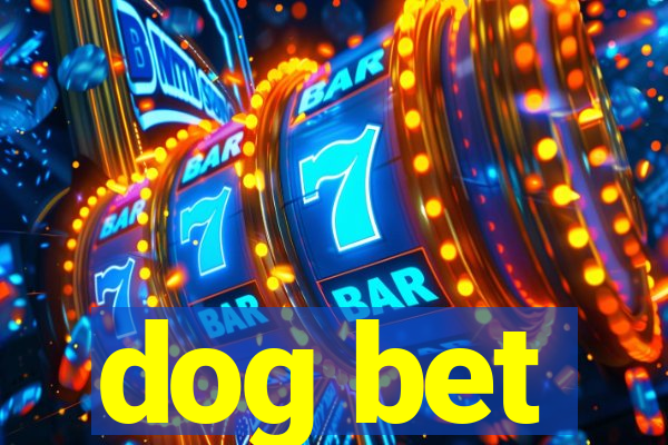 dog bet