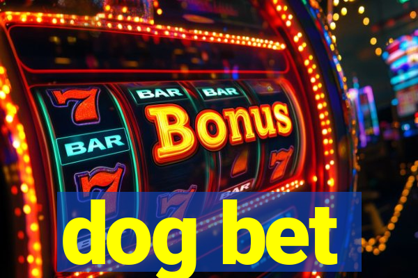 dog bet