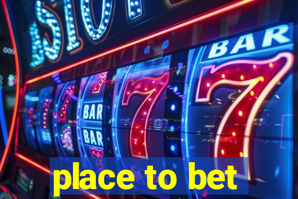 place to bet