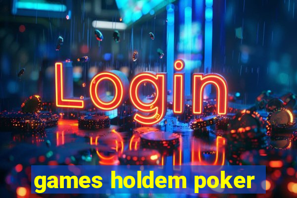 games holdem poker