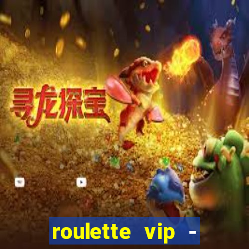 roulette vip - casino vegas