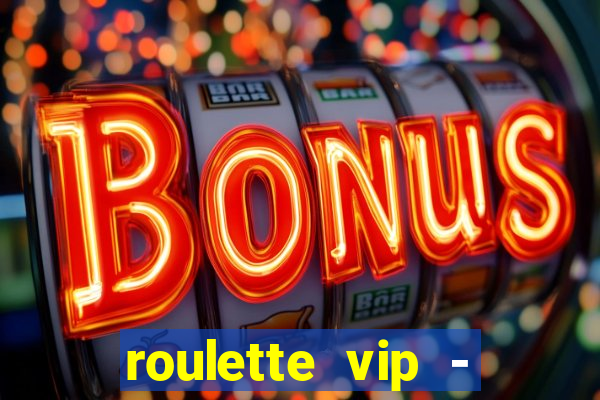 roulette vip - casino vegas