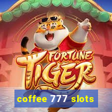 coffee 777 slots