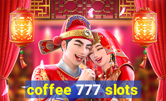 coffee 777 slots