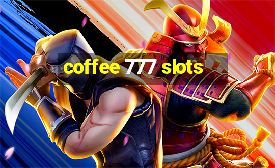 coffee 777 slots