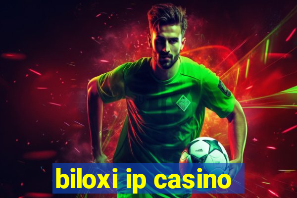 biloxi ip casino