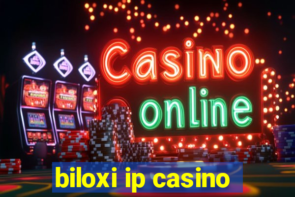 biloxi ip casino