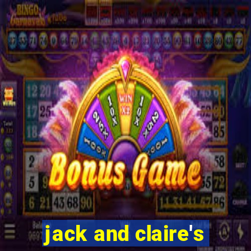 jack and claire's