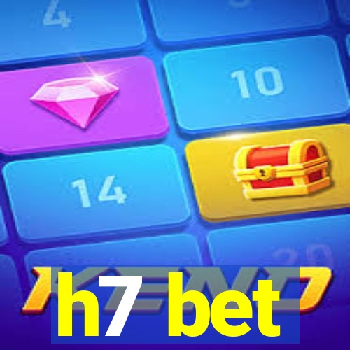 h7 bet