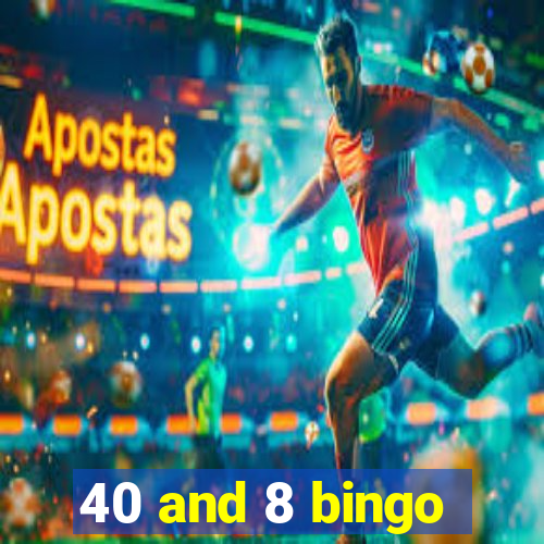 40 and 8 bingo